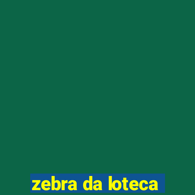 zebra da loteca